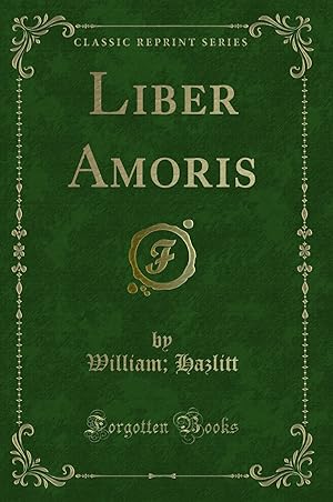 Image du vendeur pour Liber Amoris (Classic Reprint) mis en vente par Forgotten Books