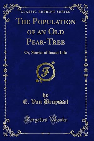 Immagine del venditore per The Population of an Old Pear-Tree: Or, Stories of Insect Life venduto da Forgotten Books
