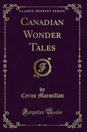 Immagine del venditore per Canadian Wonder Tales (Classic Reprint) venduto da Forgotten Books