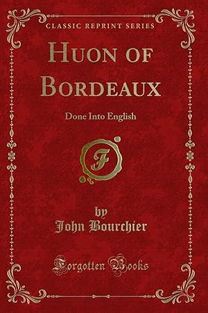 Seller image for Huon of Bordeaux: Done Into English (Classic Reprint) for sale by Forgotten Books