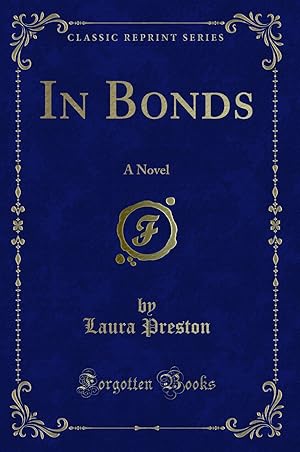 Imagen del vendedor de In Bonds: A Novel (Classic Reprint) a la venta por Forgotten Books