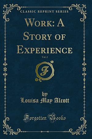 Seller image for Work: A Story of Experience, Vol. 2 (Classic Reprint) for sale by Forgotten Books