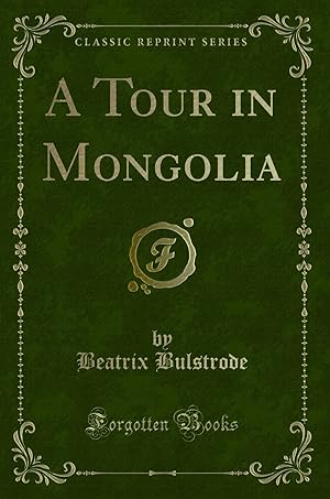 Seller image for A Tour in Mongolia (Classic Reprint) for sale by Forgotten Books