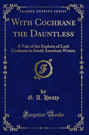Seller image for With Cochrane the Dauntless (Classic Reprint) for sale by Forgotten Books
