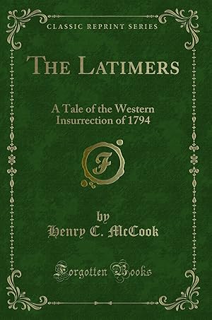 Seller image for The Latimers: A Tale of the Western Insurrection of 1794 (Classic Reprint) for sale by Forgotten Books