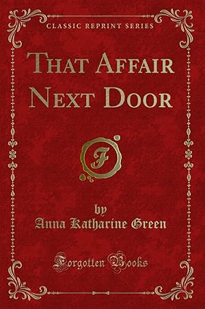 Seller image for That Affair Next Door (Classic Reprint) for sale by Forgotten Books
