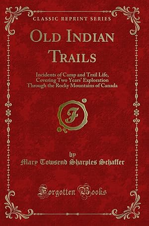 Immagine del venditore per Old Indian Trails: Incidents of Camp and Trail Life (Classic Reprint) venduto da Forgotten Books