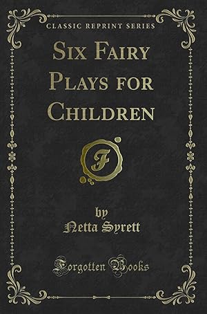 Seller image for Six Fairy Plays for Children (Classic Reprint) for sale by Forgotten Books