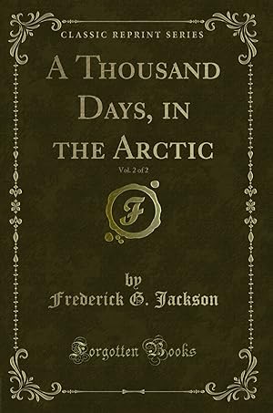 Imagen del vendedor de A Thousand Days, in the Arctic, Vol. 2 of 2 (Classic Reprint) a la venta por Forgotten Books