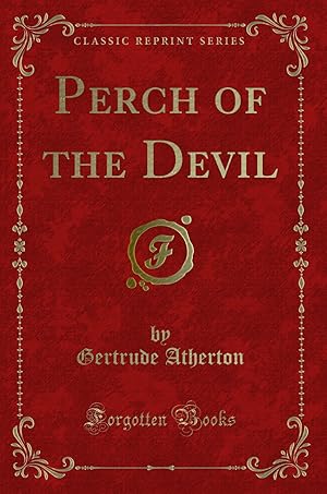 Seller image for Perch of the Devil (Classic Reprint) for sale by Forgotten Books