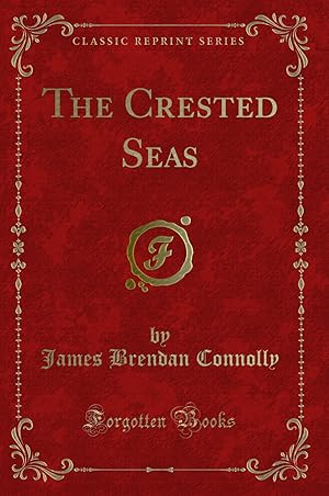 Image du vendeur pour The Crested Seas (Classic Reprint) mis en vente par Forgotten Books