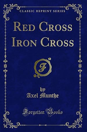 Bild des Verkufers fr Red Cross Iron Cross (Classic Reprint) zum Verkauf von Forgotten Books