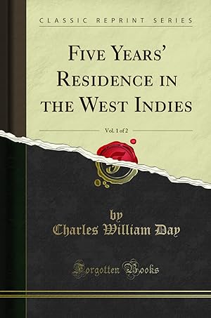 Bild des Verkufers fr Five Years' Residence in the West Indies, Vol. 1 of 2 (Classic Reprint) zum Verkauf von Forgotten Books