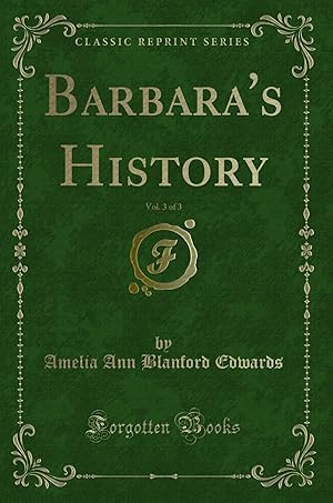 Seller image for Barbara's History, Vol. 3 of 3 (Classic Reprint) for sale by Forgotten Books