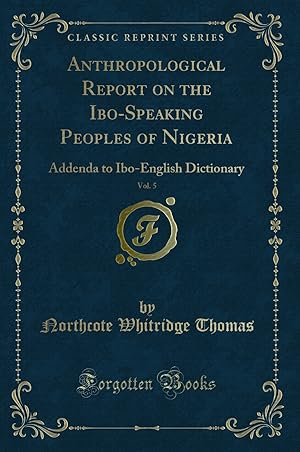 Immagine del venditore per Anthropological Report on the Ibo-Speaking Peoples of Nigeria, Vol. 5 venduto da Forgotten Books