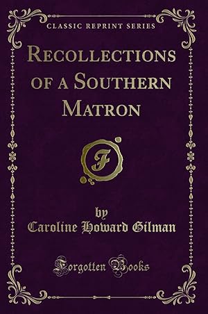 Seller image for Recollections of a Southern Matron (Classic Reprint) for sale by Forgotten Books