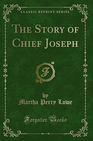 Imagen del vendedor de The Story of Chief Joseph (Classic Reprint) a la venta por Forgotten Books
