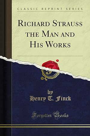Seller image for Richard Strauss the Man and His Works (Classic Reprint) for sale by Forgotten Books