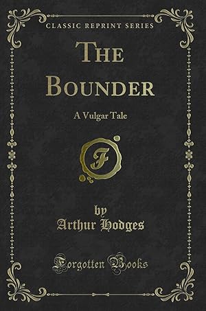Seller image for The Bounder: A Vulgar Tale (Classic Reprint) for sale by Forgotten Books