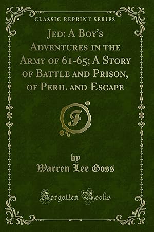 Seller image for Jed: A Boy's Adventures in the Army of 61-65; A Story of Battle and Prison for sale by Forgotten Books