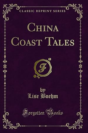 Imagen del vendedor de China Coast Tales (Classic Reprint) a la venta por Forgotten Books