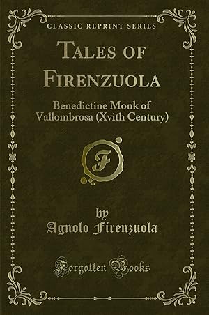 Imagen del vendedor de Tales of Firenzuola: Benedictine Monk of Vallombrosa (Xvith Century) a la venta por Forgotten Books