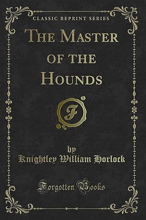 Seller image for The Master of the Hounds (Classic Reprint) for sale by Forgotten Books