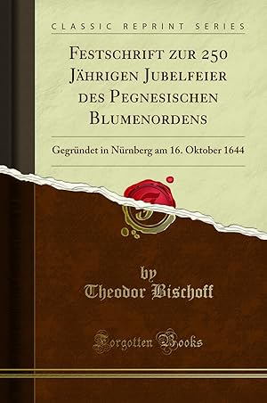 Immagine del venditore per Festschrift zur 250 Jährigen Jubelfeier des Pegnesischen Blumenordens venduto da Forgotten Books