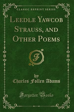 Seller image for Leedle Yawcob Strauss, and Other Poems (Classic Reprint) for sale by Forgotten Books