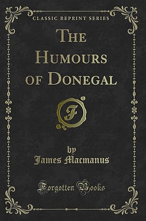 Image du vendeur pour The Humours of Donegal (Classic Reprint) mis en vente par Forgotten Books
