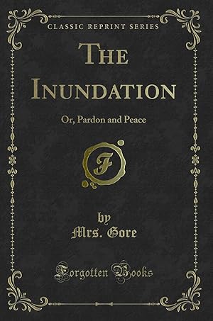 Seller image for The Inundation: Or, Pardon and Peace (Classic Reprint) for sale by Forgotten Books