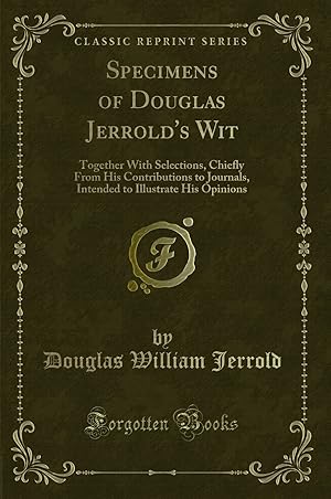 Seller image for Specimens of Douglas Jerrold's Wit (Classic Reprint) for sale by Forgotten Books