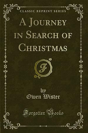 Image du vendeur pour A Journey in Search of Christmas (Classic Reprint) mis en vente par Forgotten Books