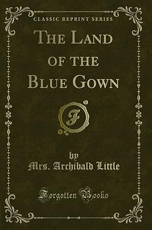 Immagine del venditore per The Land of the Blue Gown (Classic Reprint) venduto da Forgotten Books