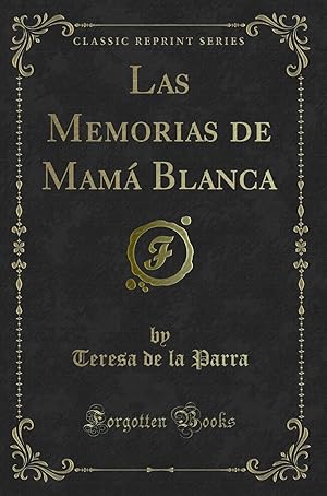 Immagine del venditore per Las Memorias de Mamá Blanca (Classic Reprint) venduto da Forgotten Books