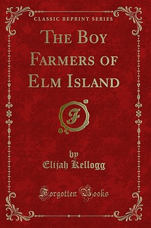 Imagen del vendedor de The Boy Farmers of Elm Island (Classic Reprint) a la venta por Forgotten Books