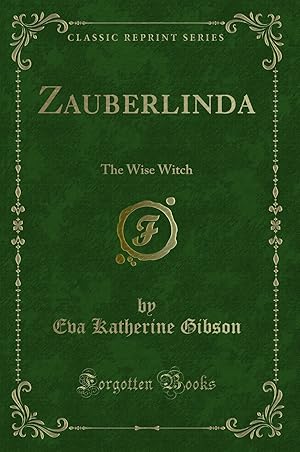 Bild des Verkufers fr Zauberlinda: The Wise Witch (Classic Reprint) zum Verkauf von Forgotten Books