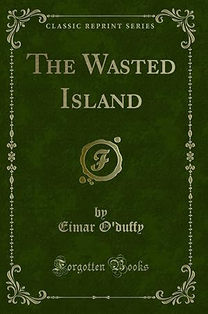 Imagen del vendedor de The Wasted Island (Classic Reprint) a la venta por Forgotten Books