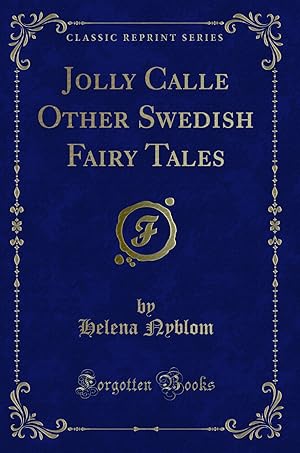 Bild des Verkufers fr Jolly Calle Other Swedish Fairy Tales (Classic Reprint) zum Verkauf von Forgotten Books