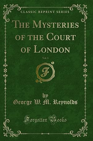 Seller image for The Mysteries of the Court of London, Vol. 3 (Classic Reprint) for sale by Forgotten Books