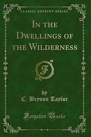 Immagine del venditore per In the Dwellings of the Wilderness (Classic Reprint) venduto da Forgotten Books