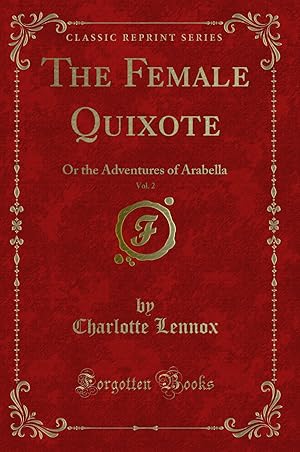 Seller image for The Female Quixote, Vol. 2: Or the Adventures of Arabella (Classic Reprint) for sale by Forgotten Books