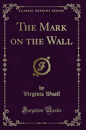 Seller image for The Mark on the Wall (Classic Reprint) for sale by Forgotten Books