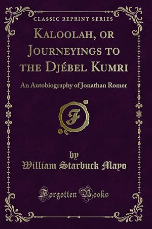 Image du vendeur pour Kaloolah, or Journeyings to the Dj bel Kumri (Classic Reprint) mis en vente par Forgotten Books