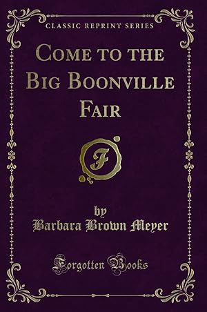 Image du vendeur pour Come to the Big Boonville Fair (Classic Reprint) mis en vente par Forgotten Books