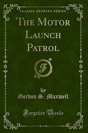 Image du vendeur pour The Motor Launch Patrol (Classic Reprint) mis en vente par Forgotten Books
