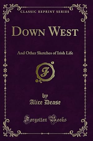 Seller image for Down West: And Other Sketches of Irish Life (Classic Reprint) for sale by Forgotten Books