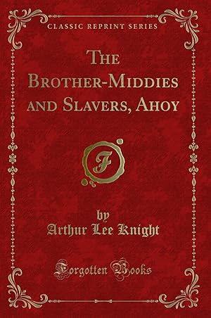 Immagine del venditore per The Brother-Middies and Slavers, Ahoy (Classic Reprint) venduto da Forgotten Books