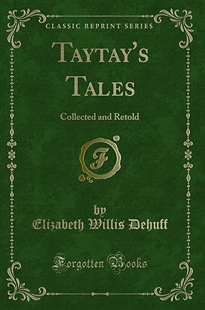 Seller image for Taytay's Tales: Collected and Retold (Classic Reprint) for sale by Forgotten Books