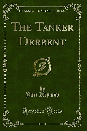 Seller image for The Tanker Derbent (Classic Reprint) for sale by Forgotten Books